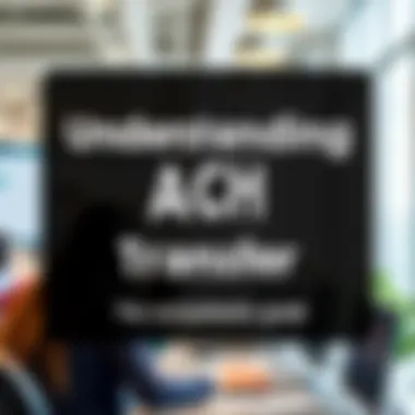 Magnificent Understanding ACH Transfers: A Comprehensive Guide
