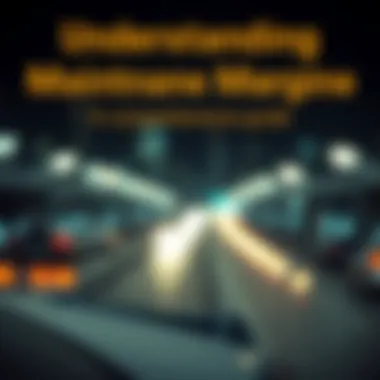 Notable Understanding Maintenance Margin: A Comprehensive Guide